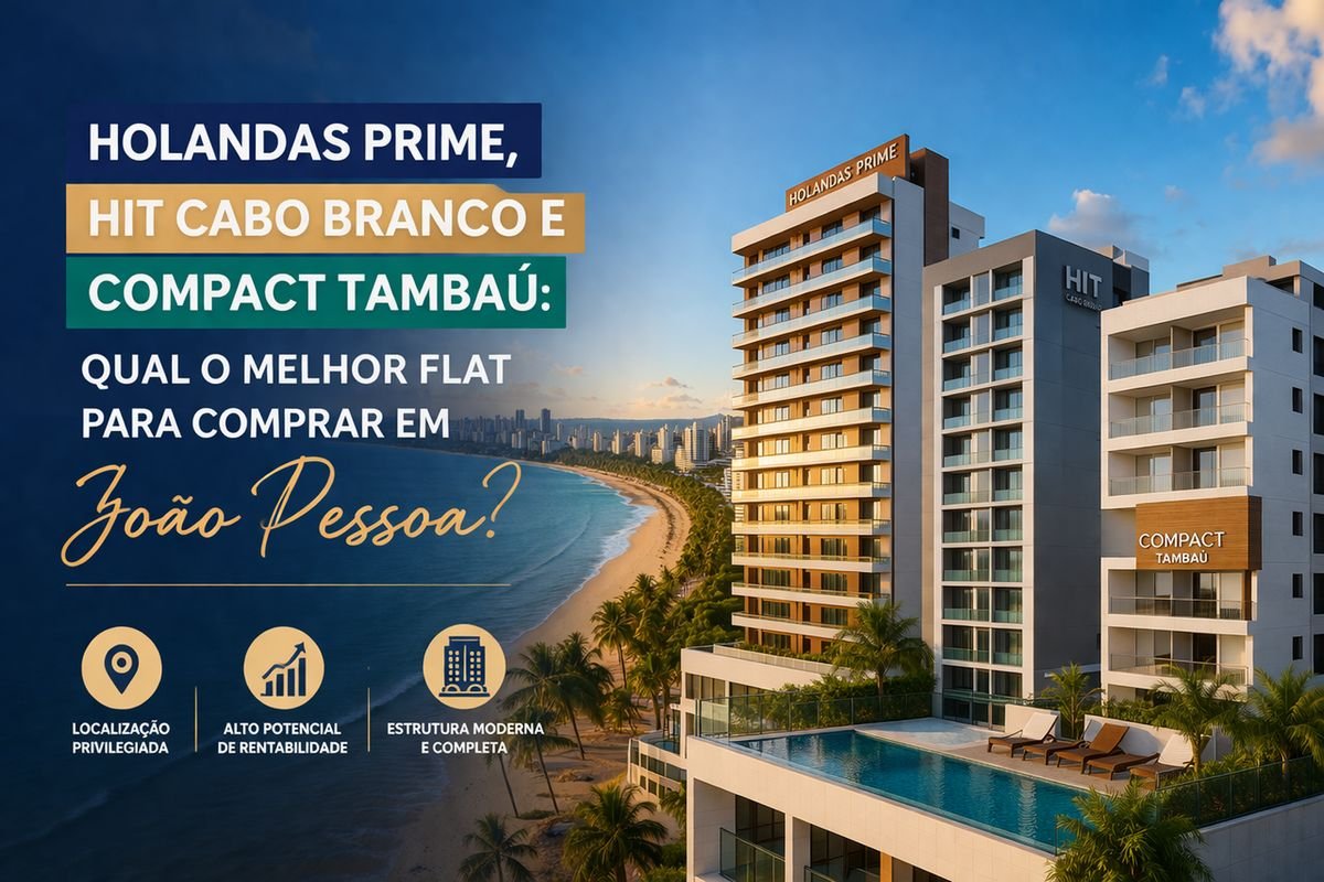 Holandas-Prime-Hit-Cabo-Branco-e- Compact-Tambaú-Qual-Melhor Flat para Comprar em João Pessoa-Comparativo-Completo-com-Metragem